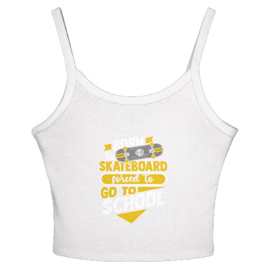 Born To Skateboard Forced To Go To School Women's Spaghetti Strap Tank Top