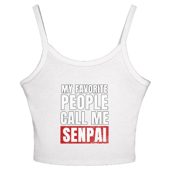 My Favorite People Call Me Senpai Funny Fathers Women's Spaghetti Strap Tank Top