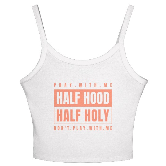 Half Hood Half Holy - Pray With Me Don'T Play Women's Spaghetti Strap Tank Top
