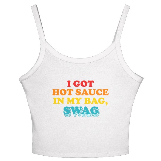 I Got Hot Sauce In My Bag, Swag Women's Spaghetti Strap Tank Top