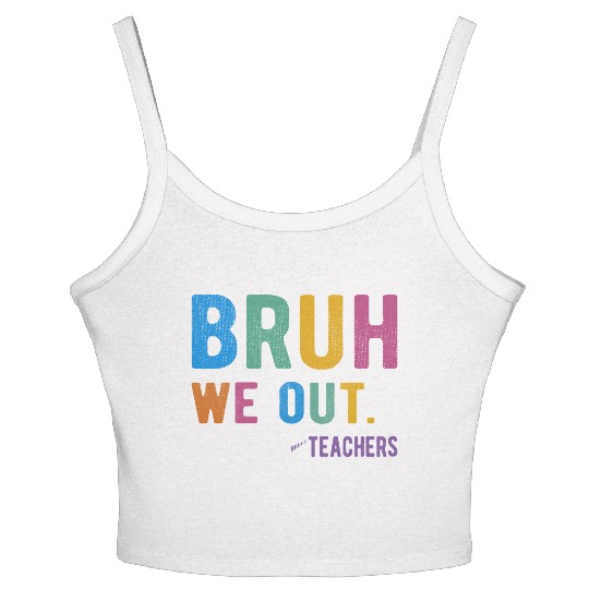 Bruh We Out Teachers Women's Spaghetti Strap Tank Top