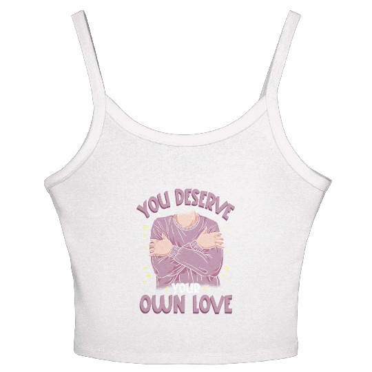 You Deserve Your Own Love Embracing Self-Love Women's Spaghetti Strap Tank Top