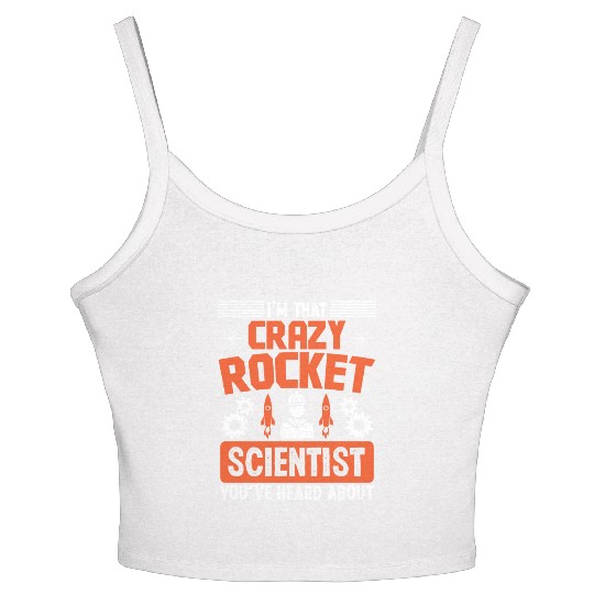 Aerospace engineer crazy rocket scientist rocket Women's Spaghetti Strap Tank Top