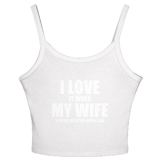 i love it when my wife lets me drive my supercar Women's Spaghetti Strap Tank Top