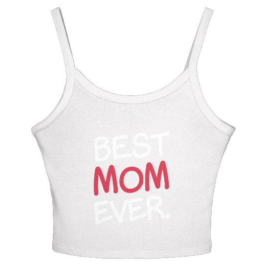Best Mom Ever Sweet Parent Cute Celebrate Women's Spaghetti Strap Tank Top