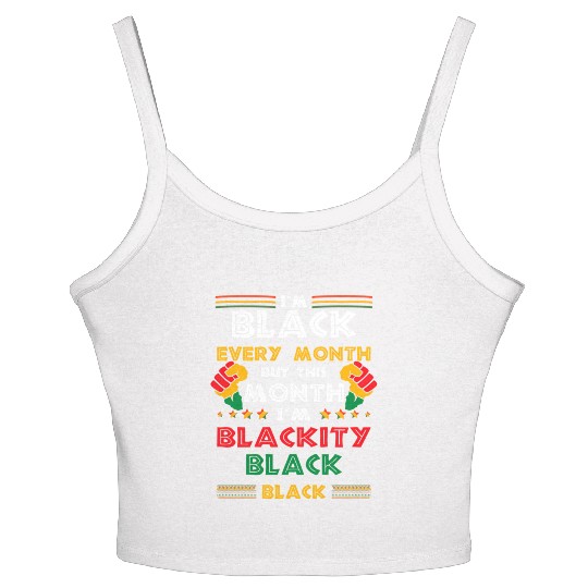 I'M Black Every Month But This Month I'M Blackity Women's Spaghetti Strap Tank Top