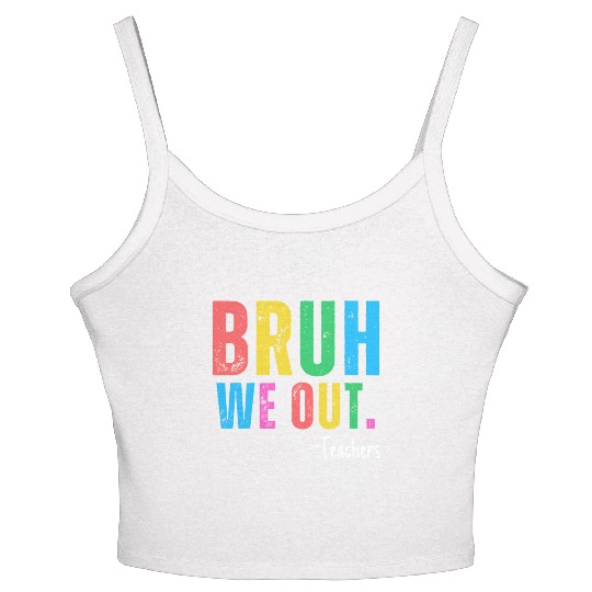 Cute End Of School Year Teacher Summer Bruh We Out Women's Spaghetti Strap Tank Top