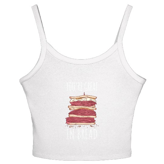 Funny You re Great In Bread Sandwich Women's Spaghetti Strap Tank Top