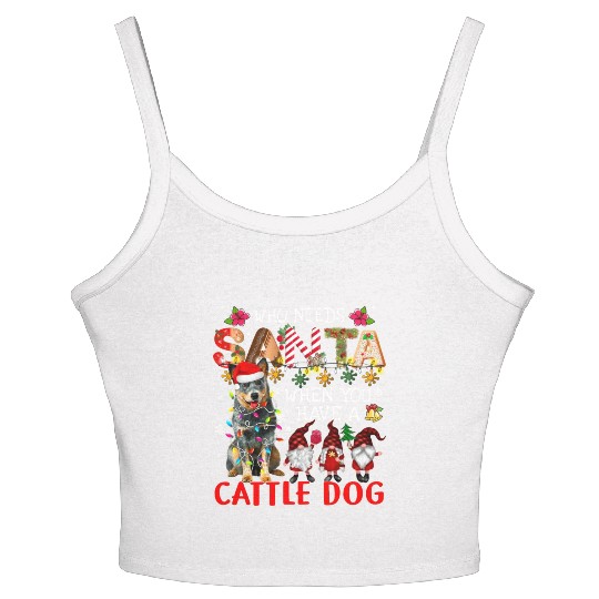Who Needs Santa When You Have A Cattle Dog Santa D Women's Spaghetti Strap Tank Top