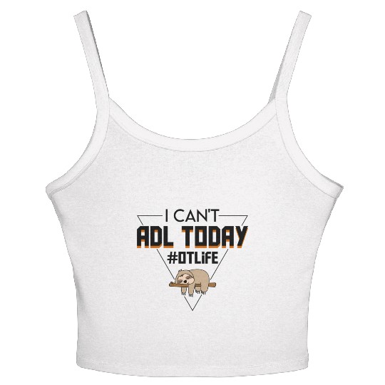 I Cant Adl Today Occupational Therapist Sloth Women's Spaghetti Strap Tank Top