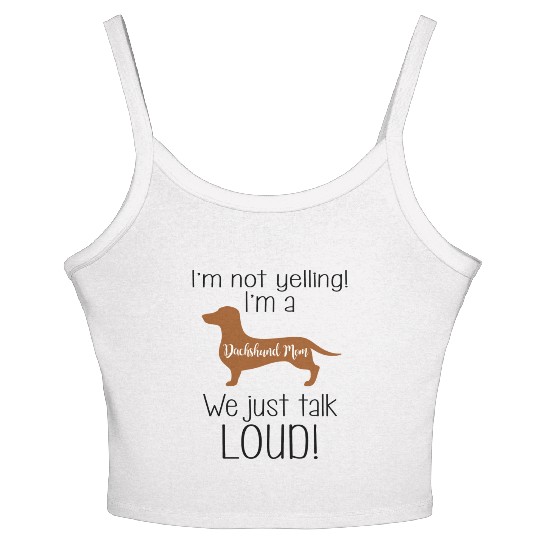 I m Not Yelling I m A Dachshund Mom We Just Talk Women's Spaghetti Strap Tank Top
