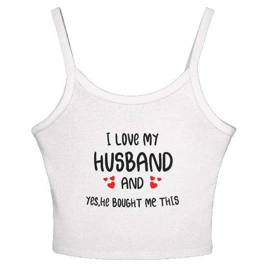 I Love My husband He Bought Me This valentine gift Women's Spaghetti Strap Tank Top