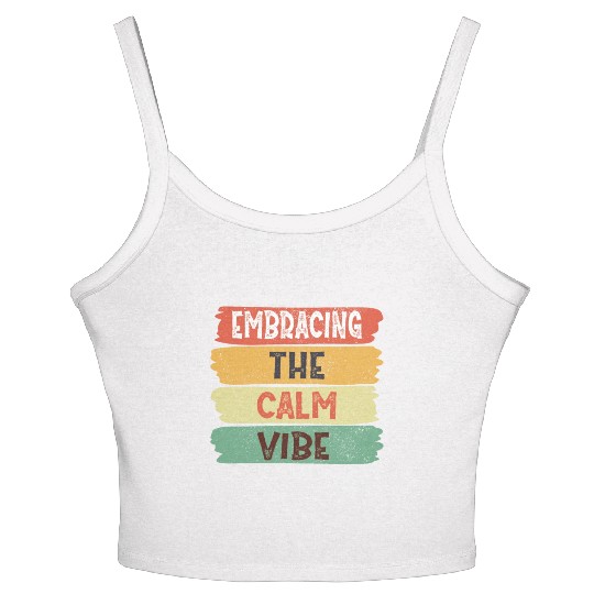 Funny Trendy Quotes: Embracing The Calm Vibe Women's Spaghetti Strap Tank Top