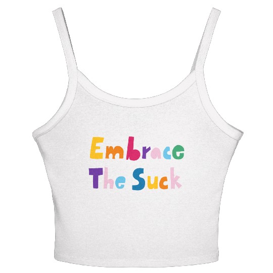 Embrace The Suck Women's Spaghetti Strap Tank Top