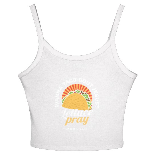 Wanna Taco Bout Jesus Lettuce Pray Puns Mecan Chri Women's Spaghetti Strap Tank Top
