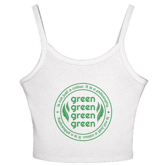 Green Is Not Just A Colour Green Is A Philosophy Women's Spaghetti Strap Tank Top