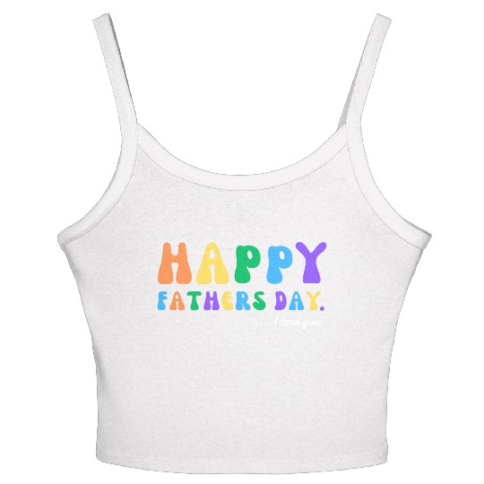 Happy Fathers Day i love you dad Heart Daddy funny Women's Spaghetti Strap Tank Top