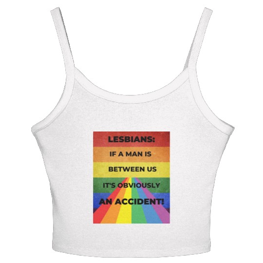Lesbians: If a man is between us, its obviously Women's Spaghetti Strap Tank Top