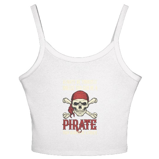 Always Be Yourself Unless You Can Be A Pirate Women's Spaghetti Strap Tank Top
