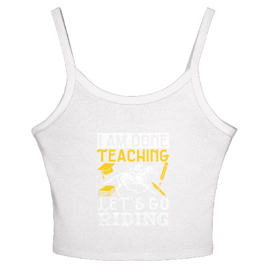 Horse Lover Equestrian I Am Done Teaching Women's Spaghetti Strap Tank Top
