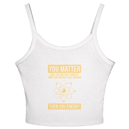 You Matter Then You Energy Science Women's Spaghetti Strap Tank Top