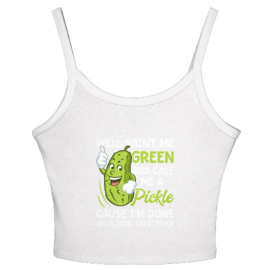 Paint Me Green And Call Me A Pickle Bitches Women's Spaghetti Strap Tank Top