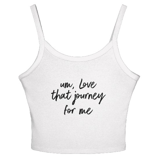 Love That Journey For Me Bachelorette Party Women's Spaghetti Strap Tank Top