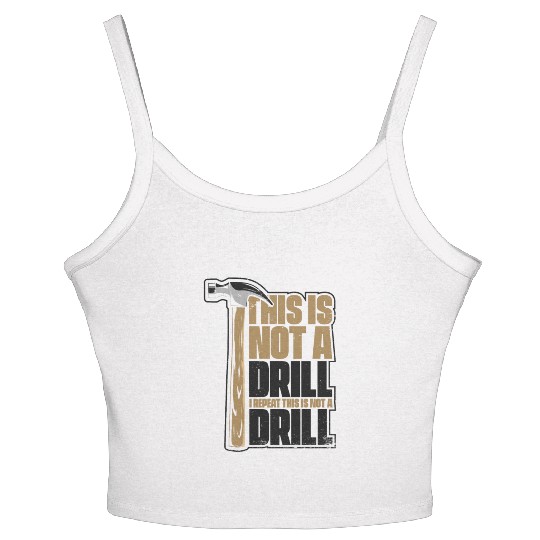 This Is Not A Drill Cabinetmaker Woodturner Women's Spaghetti Strap Tank Top