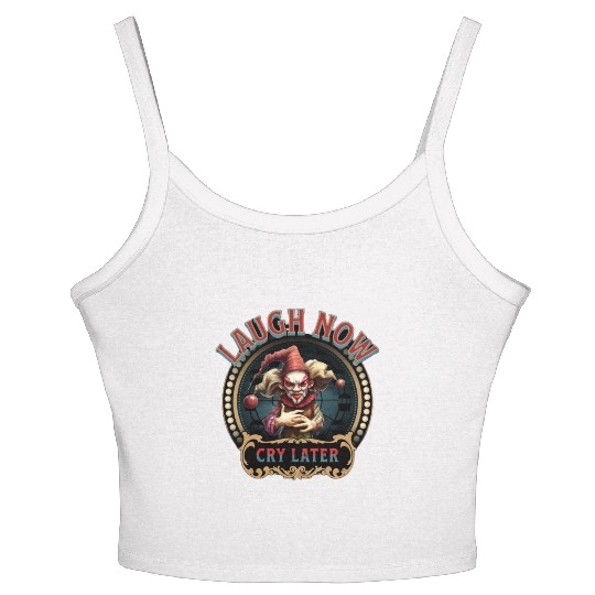 Laugh Now Cry Later Women's Spaghetti Strap Tank Top