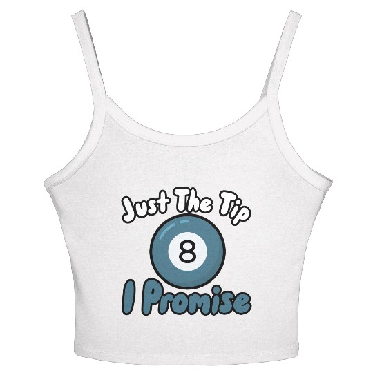 Just The Tip I Promise Women's Spaghetti Strap Tank Top
