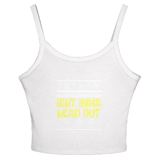 Ight Imma Head Out Meme Ugly Women's Spaghetti Strap Tank Top