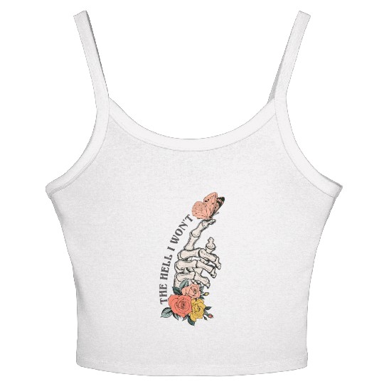 The Hell I Won'T Women's Spaghetti Strap Tank Top