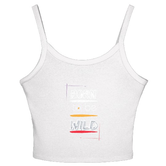 Born to Be Wild Men Clothes Women's Spaghetti Strap Tank Top