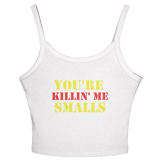 youre killin me smalls Women's Spaghetti Strap Tank Top