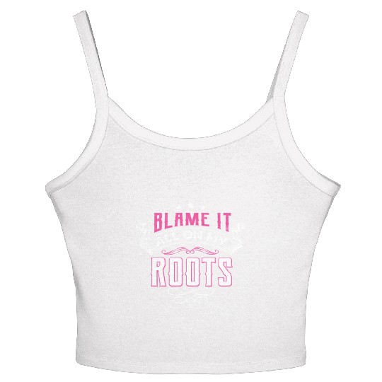 Blame It All On My Roots Women's Spaghetti Strap Tank Top