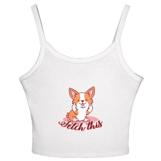 Funny Corgi Dog Middle Finger Fetch This Women's Spaghetti Strap Tank Top