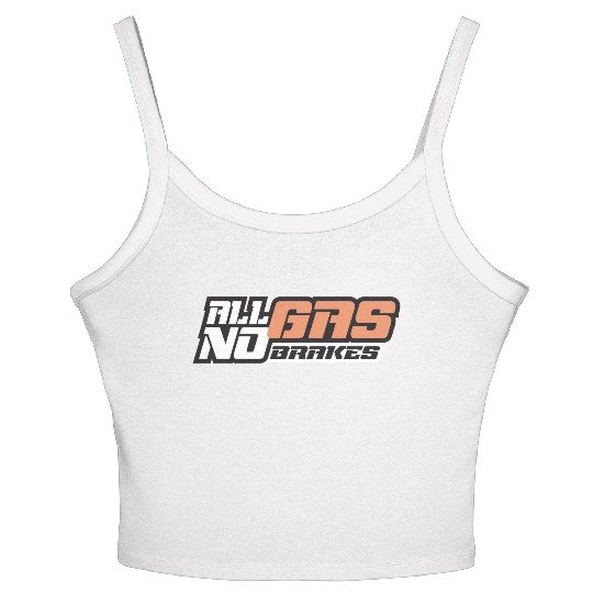 all gas no brakes Women's Spaghetti Strap Tank Top