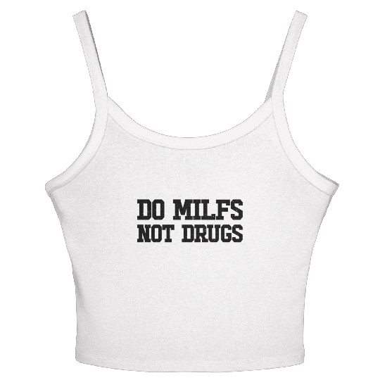 Do MILFS Not Drugs Hot Mom Mens Do MILFS Not Drugs Women's Spaghetti Strap Tank Top