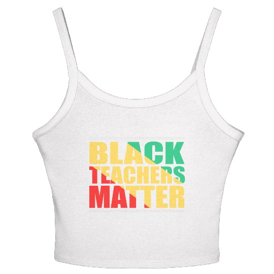 Black Teachers Matter Black History Month Teacher Women's Spaghetti Strap Tank Top