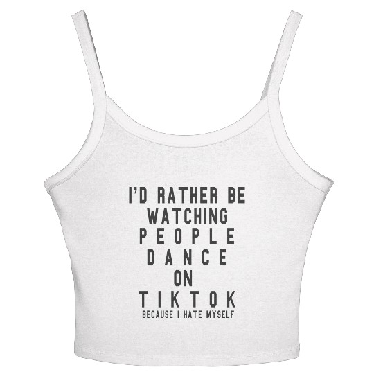 I d Rather Be Watching People Dance On Tiktok Women's Spaghetti Strap Tank Top