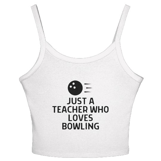 Just A Teacher Who Loves Bowling Women's Spaghetti Strap Tank Top