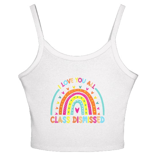 I Love You All Class Dismissed Teacher Last Day Of Women's Spaghetti Strap Tank Top