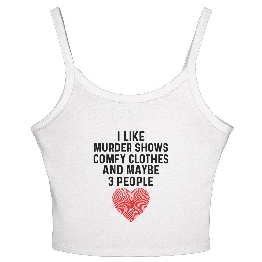 I Like True Crime Maybe 3 People Murder Shows Comf Women's Spaghetti Strap Tank Top