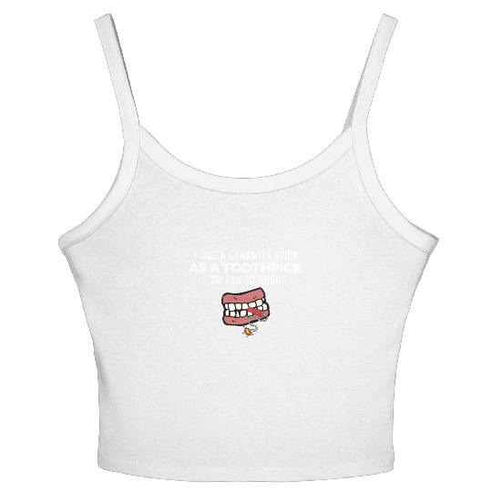 I Use A Dynamite Stick As A Toothpick Gangster Pun Women's Spaghetti Strap Tank Top