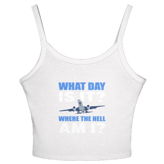 What Day Is It And Where The Hell Am I Flight Women's Spaghetti Strap Tank Top