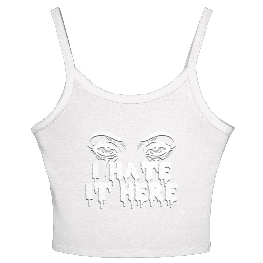 I hate it here - Funny sarcasm Women's Spaghetti Strap Tank Top