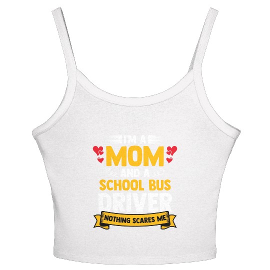 I m A Mom And A School Bus Driver For Student Women's Spaghetti Strap Tank Top