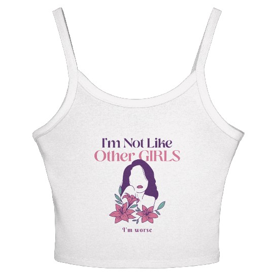 im not like other girls, girl power, glamor girl Women's Spaghetti Strap Tank Top