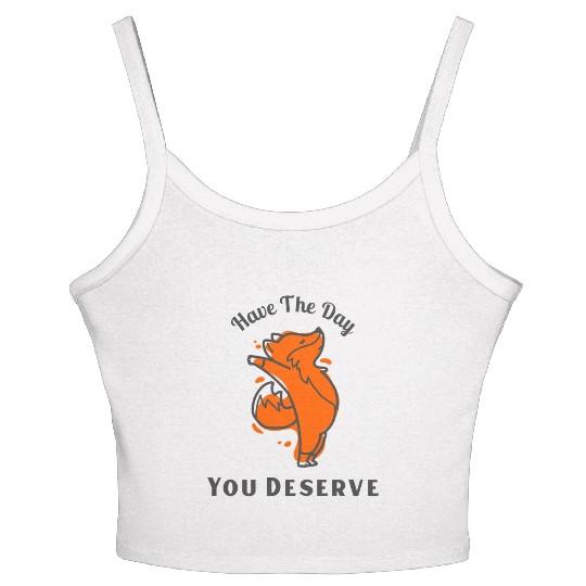 Have The Day You Deserve, red fox, animal Women's Spaghetti Strap Tank Top