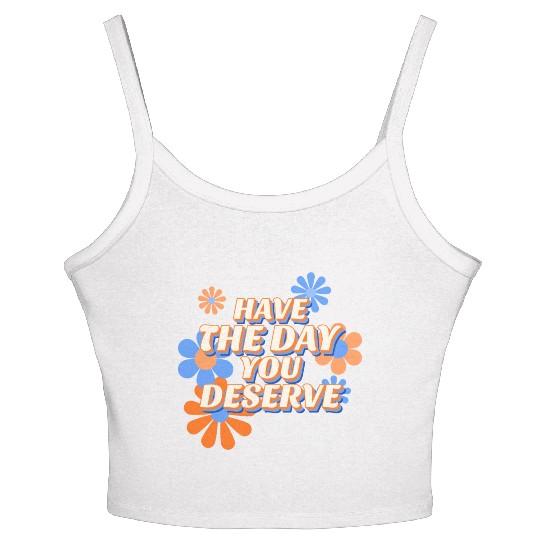 Have The Day You Deserve, vintage flower, motivati Women's Spaghetti Strap Tank Top